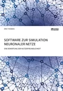 Titel: Software zur Simulation Neuronaler Netze. Eine Bewertung der Nutzerfreundlichkeit
