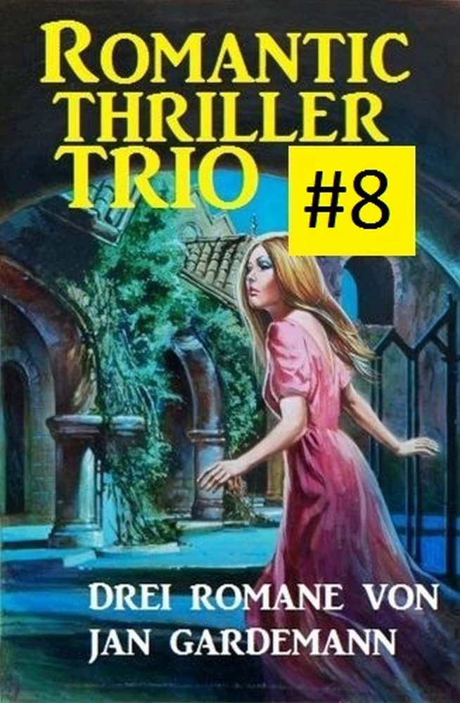 Titel: Romantic Thriller Trio #8 - Drei Romane