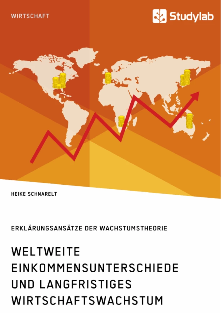 Titel: Weltweite Einkommensunterschiede und langfristiges Wirtschaftswachstum. Erklärungsansätze der Wachstumstheorie