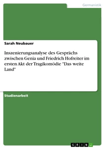 Titel: Inszenierungsanalyse des Gesprächs zwischen Genia und Friedrich Hofreiter im ersten Akt der Tragikomödie "Das weite Land"