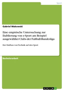 Título: Eine empirische Untersuchung zur Etablierung von e-Sport am Beispiel ausgewählter Clubs der Fußball-Bundesliga