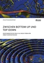 Title: Zwischen Bottom-Up und Top-Down. Idiosynkratische Deals als neue Form von Arbeitsverhältnissen