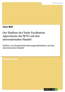 Title: Der Einfluss des Trade Facilitation Agreements der WTO auf den internationalen Handel