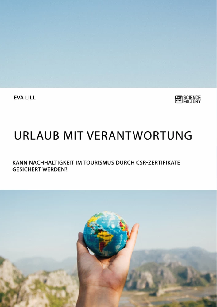 Título: Urlaub mit Verantwortung. Kann Nachhaltigkeit im Tourismus durch CSR-Zertifikate gesichert werden?