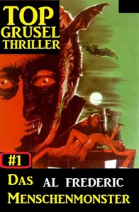 Titel: Top Grusel Thriller #1 - Das Menschenmonster