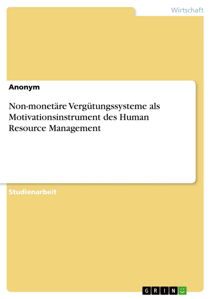 Titel: Non-monetäre Vergütungssysteme als Motivationsinstrument des Human Resource Management
