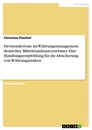 Titre: Devisenderivate im Währungsmanagement deutscher Mittelstandsunternehmer. Eine Handlungsempfehlung für die Absicherung von Währungsrisiken