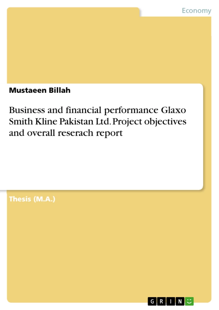 Titel: Business and financial performance Glaxo Smith Kline Pakistan Ltd. Project objectives and overall reserach report