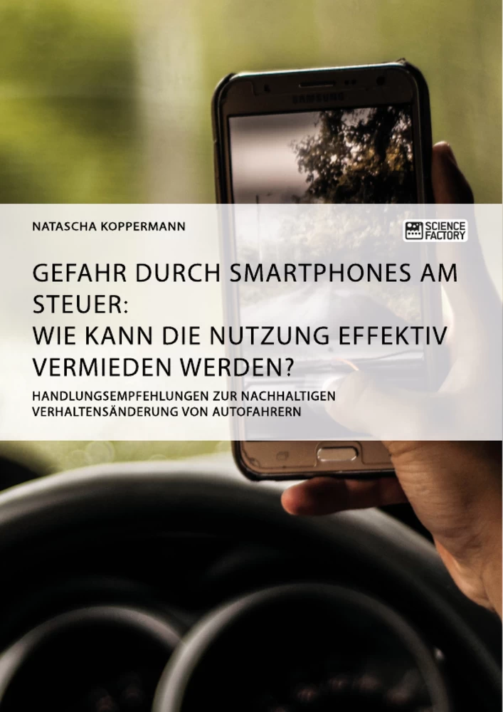 Title: Gefahr durch Smartphones am Steuer. Wie kann die Nutzung effektiv vermieden werden?