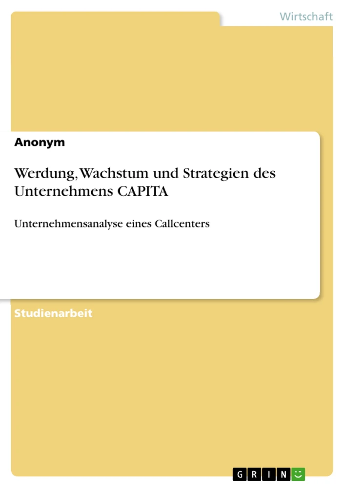 Titel: Werdung, Wachstum und Strategien des Unternehmens CAPITA