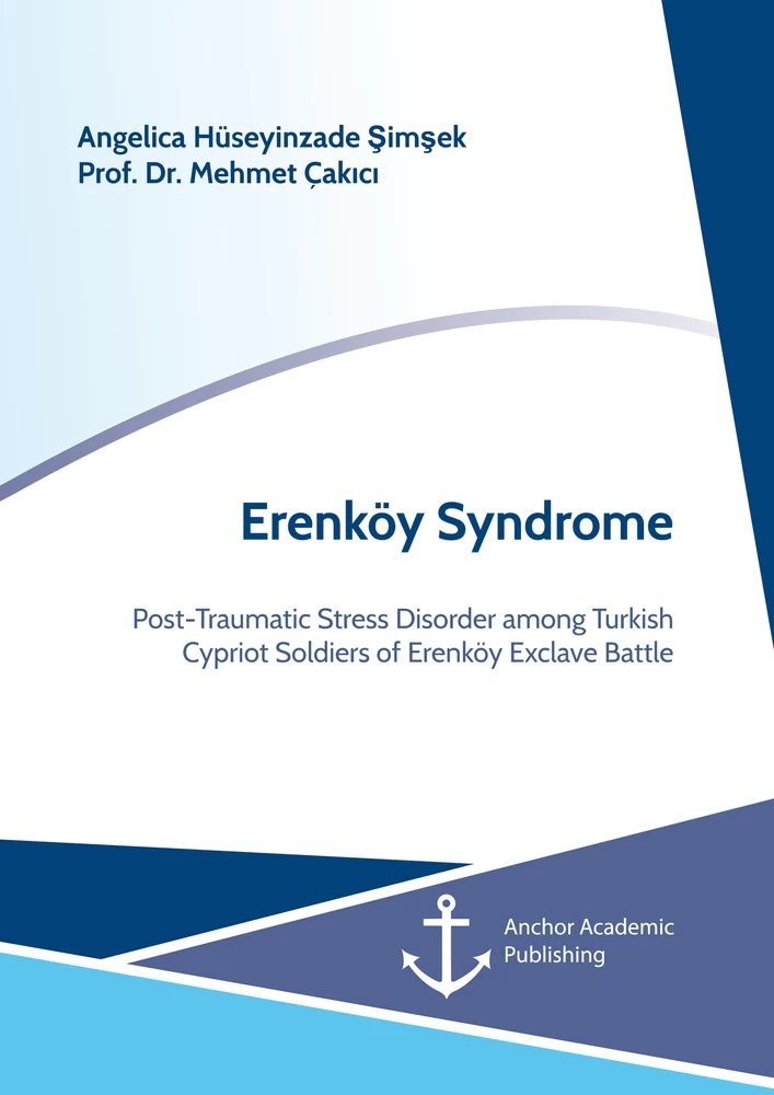 Title: Erenköy Syndrome. Post-Traumatic Stress Disorder among Turkish Cypriot Soldiers of Erenköy Exclave Battle