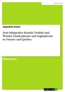 Titel: Zum bilingualen Kanada. Vitalität und Wandel. Frankophonie und Anglophonie in Ontario und Québec