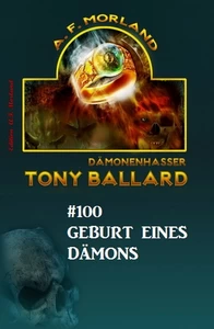Titel: Tony Ballard #100: Geburt eines Dämons