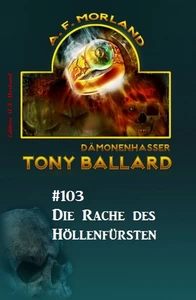 Titel: Tony Ballard #103: Die Rache des Höllenfürsten