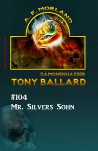 Titel: Tony Ballard #104: Mr. Silvers Sohn