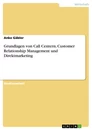 Titre: Grundlagen von Call Centern, Customer Relationship Management und Direktmarketing