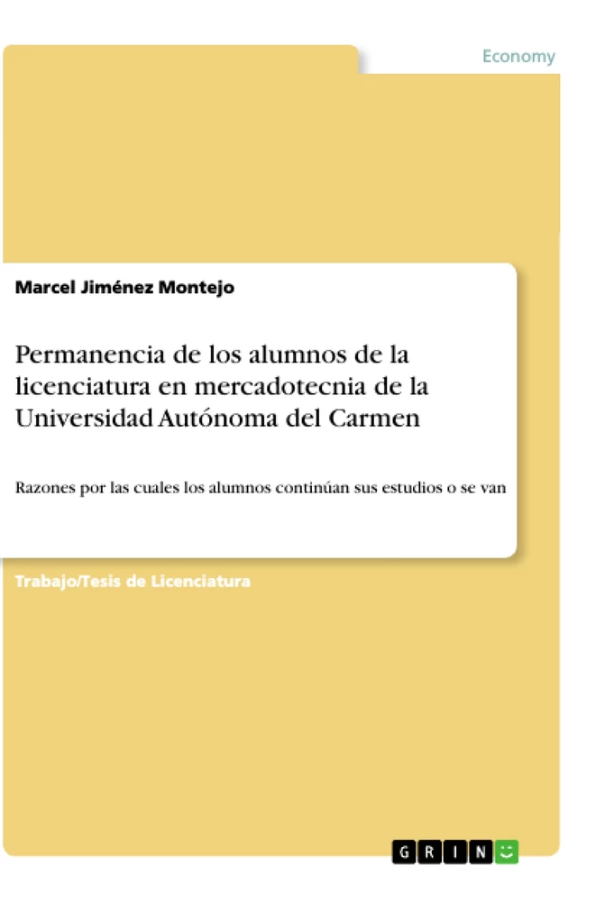 Titel: Permanencia de los alumnos de la licenciatura en mercadotecnia de la Universidad Autónoma del Carmen