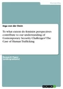 Title: To what extent do feminist perspectives contribute to our understanding of Contemporary Security Challenges? The Case of Human Trafficking