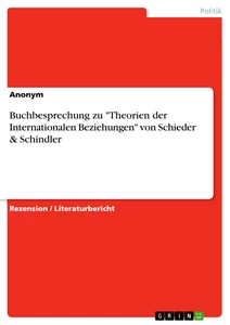 Titel: Buchbesprechung zu "Theorien der Internationalen Beziehungen" von Schieder & Schindler