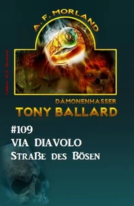 Titel: Tony Ballard #109: Via Diavolo - Straße des Bösen