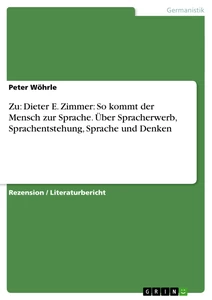 Titre: Zu: Dieter E. Zimmer: So kommt der Mensch zur Sprache. Über Spracherwerb, Sprachentstehung, Sprache und Denken