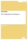Titel: Was ist Agile Business Intelligence?