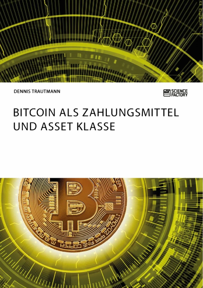 Titel: Bitcoin als Zahlungsmittel und Asset Klasse