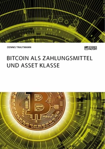 Título: Bitcoin als Zahlungsmittel und Asset Klasse
