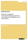 Title: Konzepte strategischer Unternehmensführung und deren Anwendung und Erfolgsfaktoren im Unternehmen