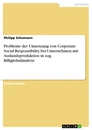 Title: Probleme der Umsetzung von Corporate Social Responsibility bei Unternehmen mit Auslandsproduktion in sog. Billiglohnländern