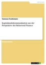 Titre: Kapitalmarktkommunikation aus der Perspektive der Behavioral Finance