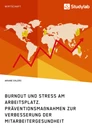 Título: Burnout und Stress am Arbeitsplatz. Präventionsmaßnahmen zur Verbesserung der Mitarbeitergesundheit