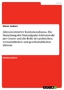 Titel: Akteurzentrierter Institutionalismus. Die Einrichtung des Nationalparks Schwarzwald per Gesetz und die Rolle der politischen, wirtschaftlichen und gesellschaftlichen Akteure