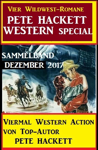 Titel: Pete Hacket Western Special Sammelband Dezember 2017