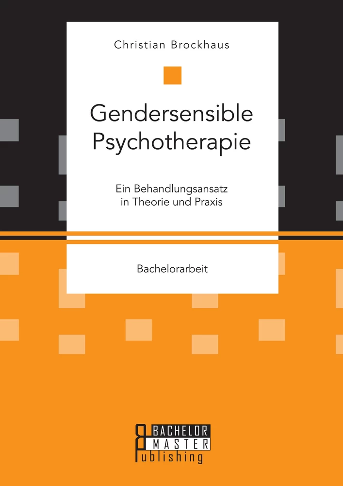 Titel: Gendersensible Psychotherapie. Ein Behandlungsansatz in Theorie und Praxis