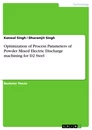 Titel: Optimization of Process Parameters of Powder Mixed Electric Discharge machining for D2 Steel