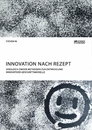 Titre: Innovation nach Rezept. Vergleich zweier Methoden zur Entwicklung innovativer Geschäftsmodelle