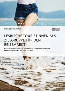 Titel: Lesbische Touristinnen als Zielgruppe für den Reisemarkt