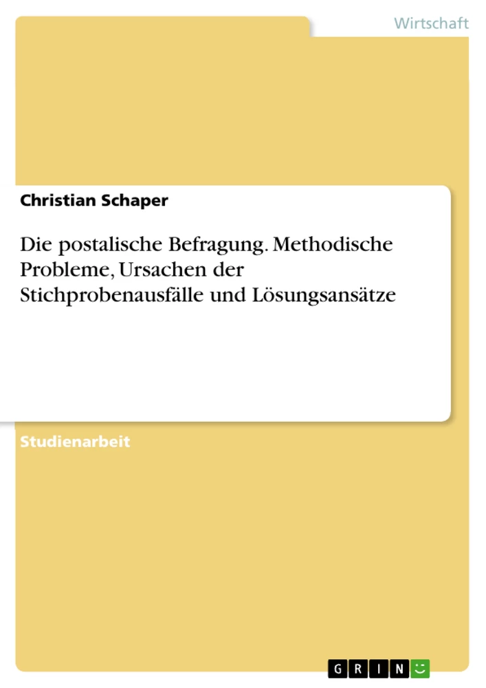Title: Die postalische Befragung. Methodische Probleme, Ursachen der Stichprobenausfälle und Lösungsansätze