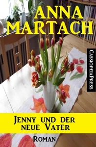 Title: Anna Martach Roman - Jenny und der neue Vater