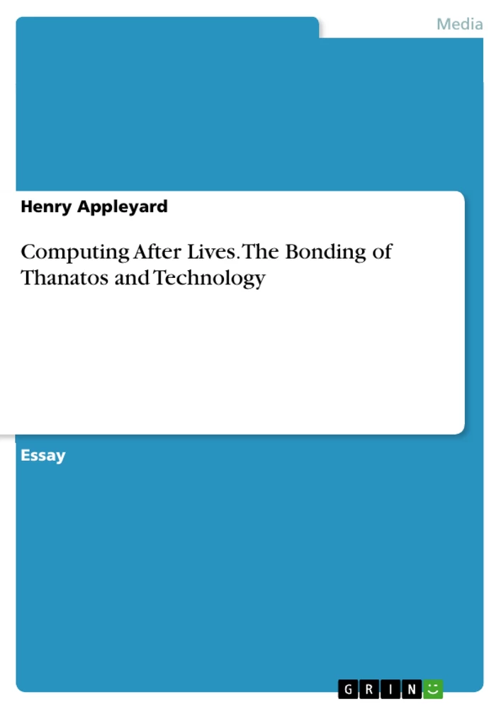 Titre: Computing After Lives. The Bonding of Thanatos and Technology