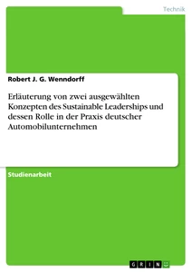 Titel: Erläuterung von zwei ausgewählten Konzepten des Sustainable Leaderships und dessen Rolle in der Praxis deutscher Automobilunternehmen