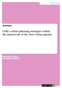Titel: Chile’s urban planning strategies within the framework of the New Urban Agenda