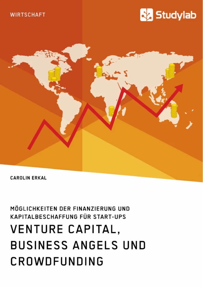 Titre: Venture Capital, Business Angels und Crowdfunding. Möglichkeiten der Finanzierung und Kapitalbeschaffung für Start-ups