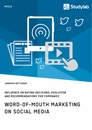 Title: Word-of-Mouth Marketing on Social Media. Influence on Buying Decisions, Evolution and Recommendations for Companies