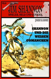 Titel: Jim Shannon #9: Shannon und die weißen Comanchen