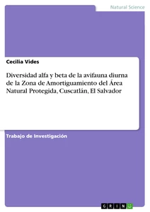 Titre: Diversidad alfa y beta de la avifauna diurna de la Zona de Amortiguamiento del Área Natural Protegida, Cuscatlán, El Salvador