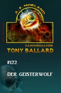 Titel: Tony Ballard #122: Der Geisterwolf