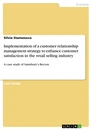 Title: Implementation of a customer relationship management strategy to enhance customer satisfaction in the retail selling industry