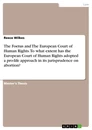 Título: The Foetus and The European Court of Human Rights. To what extent has the European Court of Human Rights adopted a pro-life approach in its jurisprudence on abortion?